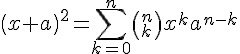 \left ( {x+a} \right )^{2}=\sum ^{n}_{k=0} {\left ( {^{n}_{k}} \right ){x}^{k}{a}^{n-k}}